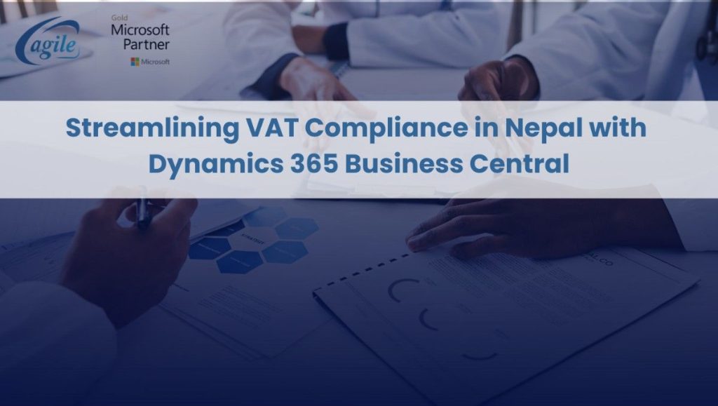 How Dynamics 365 Business Central ERP Simplifies VAT Compliance for Nepali Businesses